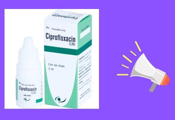 Thuốc nhỏ tai Ciprofloxacin 0,3% giúp giảm viêm, kháng khuẩn